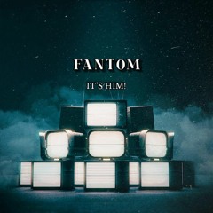 FANTOM - IT'S HIM.mp3