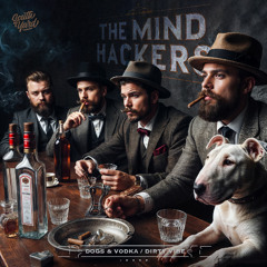 The Mind Hackers - Dogs & Vodka