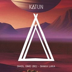 Diass & DiMO (BG) - Shaka Laka [Katun] OUT ON 19.07.2024