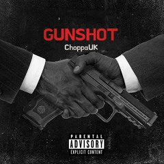 ChoppaUK - Gunshot (B/D FREEBIEEE)