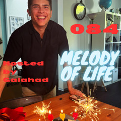 Melody of Life 84 - Mix by Galahad [Rafael Cerato, Innellea & CamelPhat, SCRIPT & Anyma, Timelapse, Mau P, etc.]
