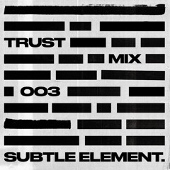 Subtle Element - Trust Audio Mix