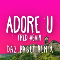 Fred Again - Adore U (Daz Paget Remix)