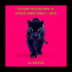 KRLEZA - Progressive & Future House Mix 2025 | Good Vibes Only
