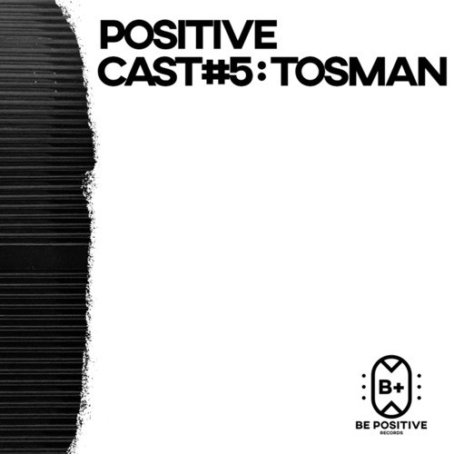 BE POSITIVE RECORDS - POSITIVE CAST TOSMAN
