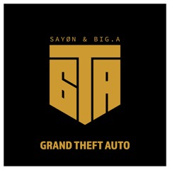 SAYØN & BIG.A - Grand Theft Auto ((OUT NOW))