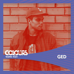 Colours Radio #231 - Ged