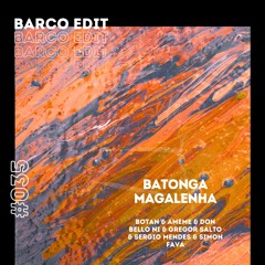 #035 : Batonga Magalenha (Barco Edit) [FREE DOWNLOAD]