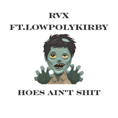 Hoe ain’t shit ft.lowpolykirby