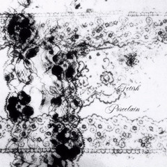 Fetish - Porcelain
