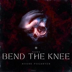 Bend the knee ft PAFF