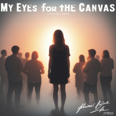 My eyes for the Canvas.