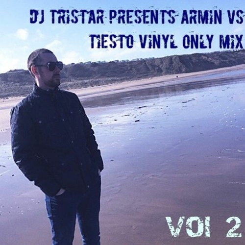 DJ Tristar Presents Armin Vs Tiesto Vinyl Only Mix Vol 2