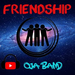 OJA Band, Friendship