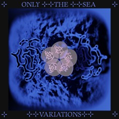 Only The Sea (SeaLion94 remix)