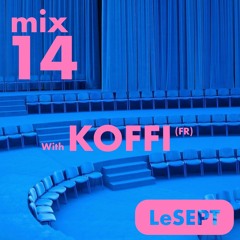 Le SEPT: Mix 14 February 2024 w/ KOFFI