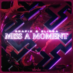 Grafix & Elipsa - Miss A Moment