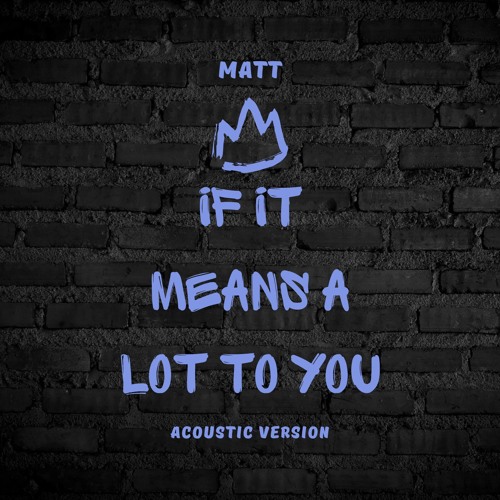 If It Means A Lot To You (Acoustic Version)