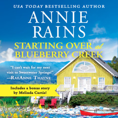 Starting Over at Blueberry Creek By Annie Rains, Read By Amber Battaglia (Audiobook Excerpt)