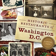 [Read] EBOOK 📌 Historic Restaurants of Washington, D.C.: Capital Eats (American Pala