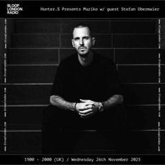 Hunter. S Presents Muziko w/ guest Stefan Obermaier - 26.11.25