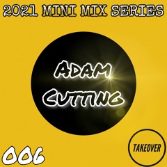 Mini Mix Series : Adam Cutting