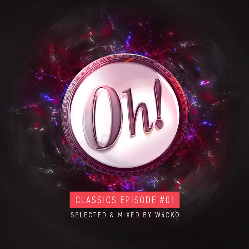 The Oh! Classics #01 - Selected and mixed by W4cko
