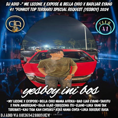 DJ ADID -‘’MY LECONE X EXSPOSE & BELLA CHIO X BADLIAR EYANG 41’’FUNKOT(YESBOY)2024