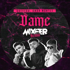 Quevedo, Omar Montes - Dame (Mixeer Techno Remix)