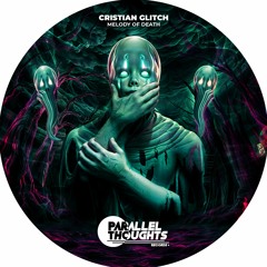 PARALLEL157 - Cristian Glitch - Melody of Death (Parallel Thoughts Records) Exclusive on Bandcamp!