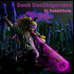 Dj Rabbithole - Doob Doo Didgeridoo (200bpm)