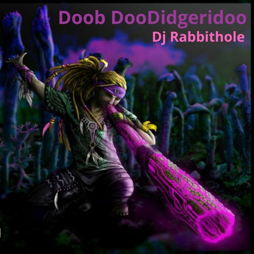 Dj Rabbithole - Doob Doo Didgeridoo (200bpm)