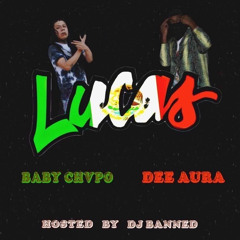 Dee Aura + Baby Chvpo - Lucas [DJ BANNED EXCLUSIVE]