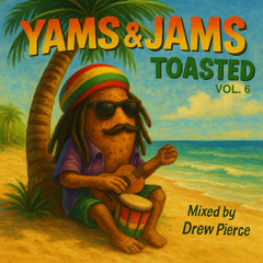 DJ Drew Pierce - Yams & Jams - Vol. 6 - Toasted (Reggae)