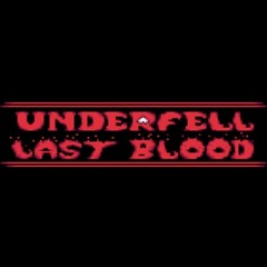 UnderFell Last Blood - Phase 3: An P.S.I.C.O.P.A.T.H.I.C Encounter