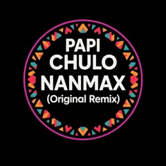 PAPI CHULO - NANMAX (Original Remix).mp3