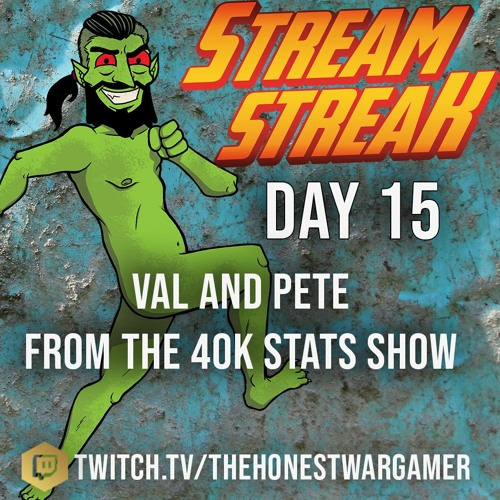 Stream Streak Day 15: 40k Stats with Val and the Falcon