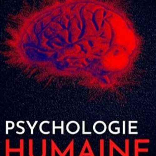 Télécharger eBook PSYCHOLOGIE HUMAINE: L’histoire, les mythes, les grands noms et leurs découve