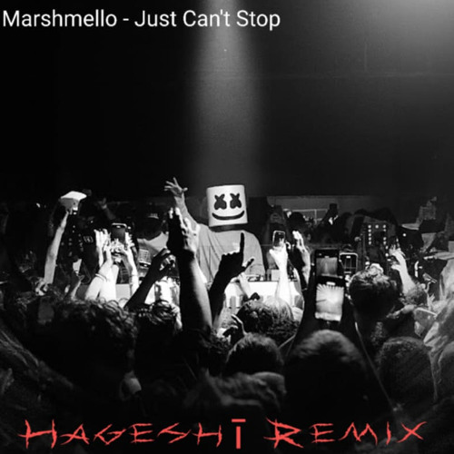 Marshmello - Just Can't Stop [Hageshī Remix]