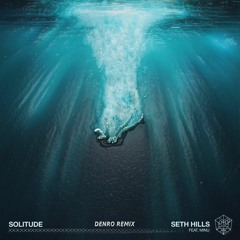 Seth Hills ft. MINU - Solitude (DENRO Remix)