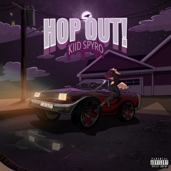 Kiid Spyro - Hop Out! (prod. Omer x Mako)