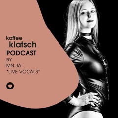 Kaffeeklatsch Podcast by MN.JA *live vocals*