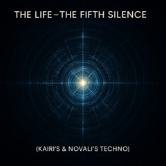 The Life – The Fifth Silence (KAIRI’s & Novali’s Techno)