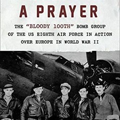 ✔️ [PDF] Download A Wing and a Prayer: The "Bloody 100th" Bomb Group of the US Eighth Air Force