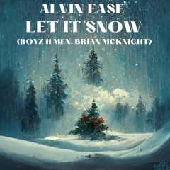 Alvin Ease - Let It Snow (Boyz II Men, Brian Mcknight)