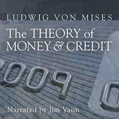 ACCESS EPUB 📪 The Theory of Money and Credit by  Ludwig von Mises,Jim Vann,Ludwig vo