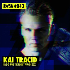 Kai Tracid @ RTP DJ Podcast #043 (recorded live at Rave The Planet Parade 2023)