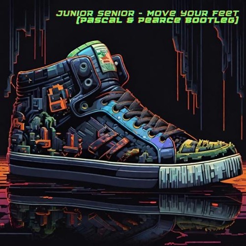 Junior Senior - Move Your Feet (Pascal & Pearce Bootleg)