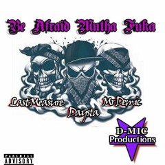 "Be afraid Mutha F#ka" by Last Measure - Mr Demic - Daysta Prod by D-mic-productions