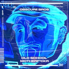 [FREE DL] Obscure Bros - Old School Motherf*cker (Original Mix)